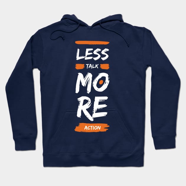 Less talk more action Hoodie by Lili's Designs